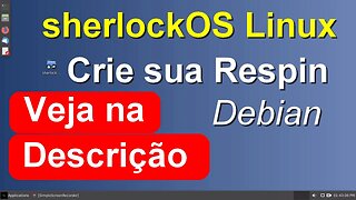 sherlockOS Customize Debian. Para quem deseja aprender como construir seus próprios respins Debian