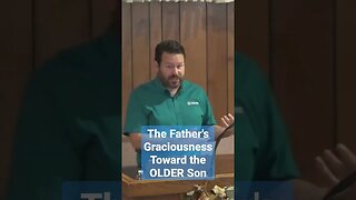 The Prodigal Son's Father's Graciousness Toward the OLDER Brother