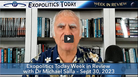 Exopolitics Today Week in Review with Dr Michael Salla – Sept 30, 2023