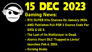 Gaming News | RTX Super | AMD FSR3 | TLoU Multiplayer | Atomic Heart DLC | Deals | 15 DEC 2023