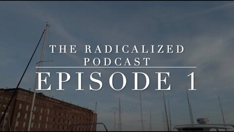 The Radicalized Podcast - Episode 1 - an Introduction