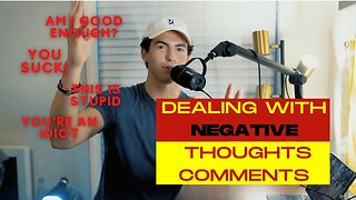 Dealing With Negative Thoughts & Comments
