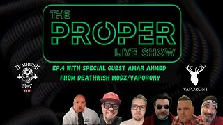 Ep.4: The Proper Live Show | With Special Guest Amar Ahmed from Deathwish Modz