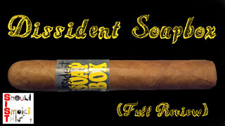 Dissident Soapbox (Full Review) - Should I Smoke This