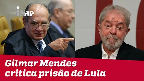 Gilmar Mendes contra a prisão de Lula
