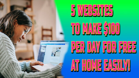 5 Websites To Make $100 PER DAY For Free In 2021 (Earn Money From Home Easily!)