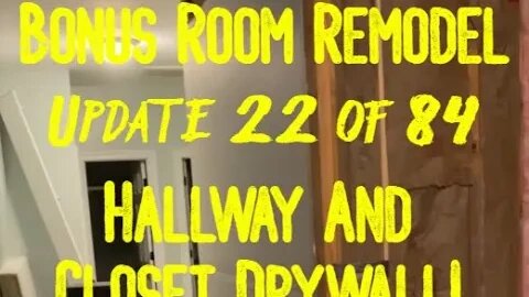 Bonus Room Remodel: Project 06 Update 22 of 84 - Hallway And Closet Drywall!