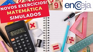 NOVOS EXERCÍCIOS! - MATEMÁTICA - SIMULADOS ENCCEJA