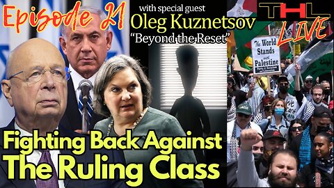 Fighting Back Against the Ruling Class with Oleg Kuznetsov | THL Ep 21 FULL