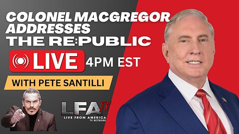 Live With Pete Santilli! Col MacGregor Addresses The Re:Public [SANTILLI REPORT #4131 4PM]