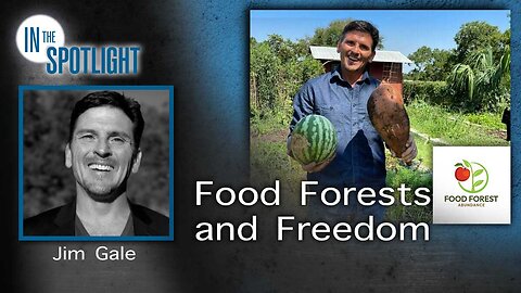 Jim Gale: Food Forests and Freedom