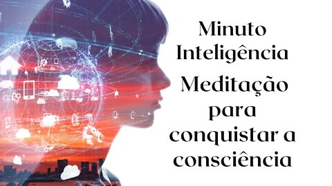 MINUTO INTELIGÊNCIA - Meditação para melhorar a auto estima