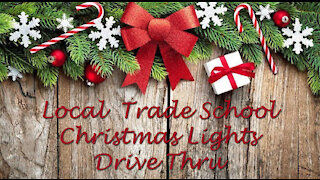 Christmas Lights Drive Through ~ Local Trade School Display