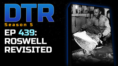 DTR Ep 439: Roswell Revisited