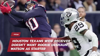 Houston Texans Wide Receiver Doesn't Want Rookie Deshaun Watson As Starter