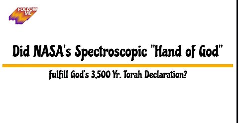 Did NASA's Spectroscopic "Hand of God" Fulfill God's 3,500 Yr. Torah Declaration?