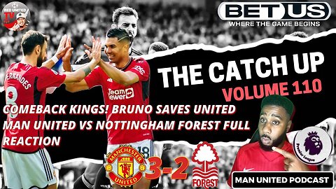 COMEBACK KINGS MAN UTD | Man United vs Nottingham Forest FULL REACTION Man Utd News - The Catch UP
