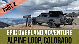 EPIC OVERLAND ADVENTURE - ALPINE LOOP COLORADO - FATHER AND SON - PART 2 - 2020 TACOMA