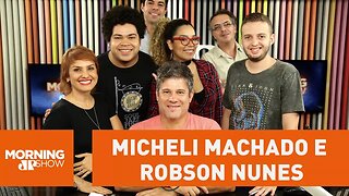 Robson Nunes e Micheli Machado - Morning Show - 29/03/18