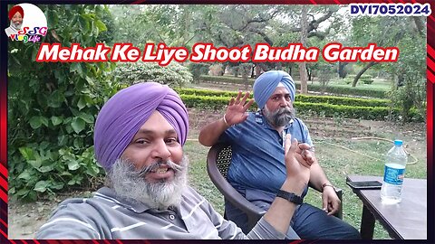 Mehak Ke Liye Shoot Budha Garden DV17052024 @SSGVLogLife
