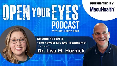 Ep 74 Part 1 - Dr. Lisa M. Hornick "The Newest Dry Eye Treatments"