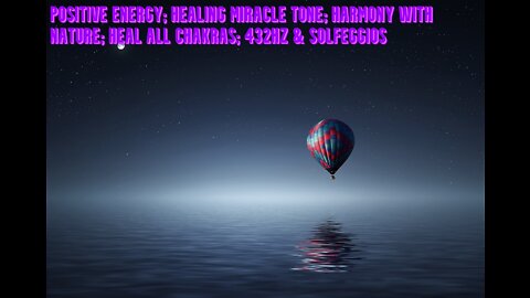 Positive Energy | Healing Miracle Tone | Harmony with Nature | Heal all Chakras| 432Hz & Solfeggios