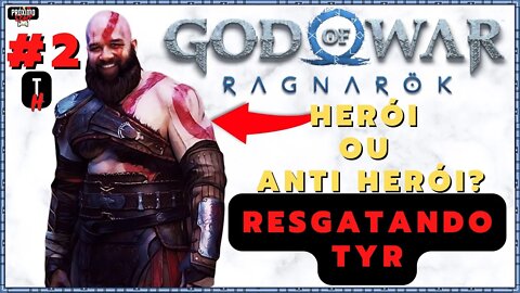 GOD OF WAR RAGNAROK - #002 - Resgatando TYR! | Modo: Quero Equilíbrio + Resenha padrão!!!