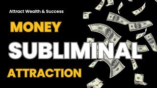 Subliminal Money Attraction for Wealth Creation