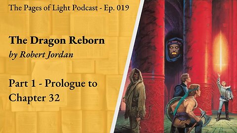 The Dragon Reborn (Part 1) - Prologue to Chapter 32 | Pages of Light Podcast Ep. 19