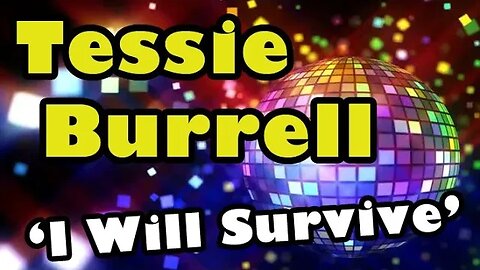 Tessie Burrell 'I Will Survive'