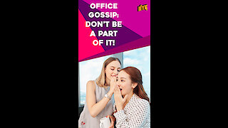 How To Stay Out Of Office Gossip Trap? *