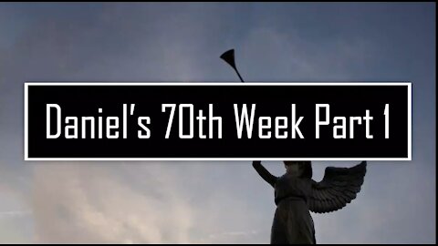 Daniel's 70th Week Part 1