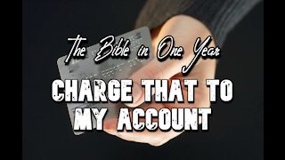 The Bible in One Year: Day 349 Charge that to my account.