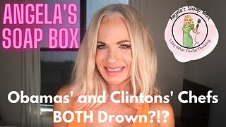 Obamas' and Clintons' Chefs BOTH Drown?!?