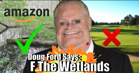 Doug Ford Aims To Destroy Wetlands In Order To Protect Golfs Courses