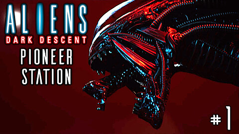 Aliens Dark Descent Part 1 | Pioneer Station