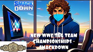 NEW WWE TAG TEAM CHAMPIONSHIPS - SMACKDOWN