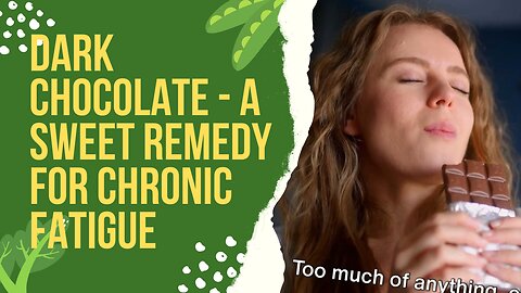 Dark Chocolate - A Sweet Remedy for Chronic Fatigue