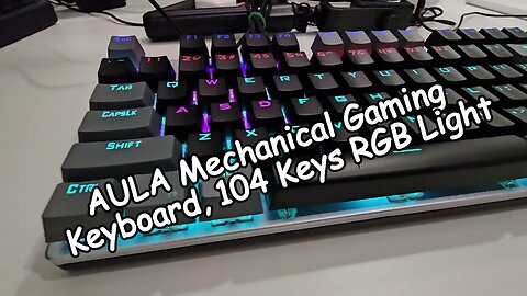 AULA Mechanical Gaming Keyboard, 104 Keys RGB Backlit Unboxing & Quick Review