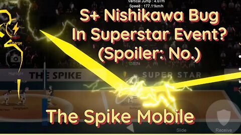 The Spike Mobile Update 3.1.0 - S+ Nishikawa Broken In Superstar Event?