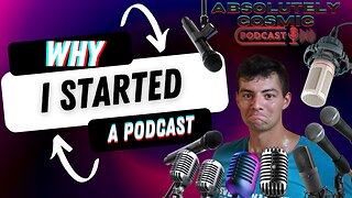 Absolutely Cosmic Podcast EP 2- Launching a Podcast The Crazy Story You Won't Believe!