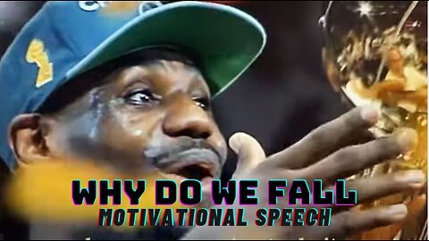 Why Do We Fall ! - A motivational Speech