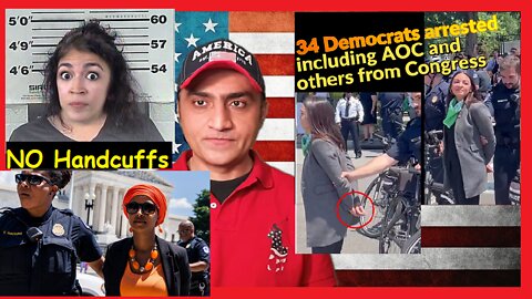 AOC, Ilhan Omar & 34 Democrats were arrested for protesting outside the Supreme Court for abortion.