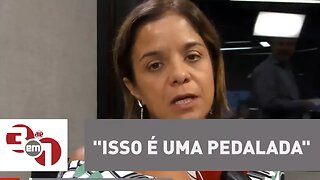 Vera Magalhães: "Isso é uma pedalada"