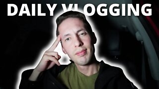 The Struggles With Daily Vlogging | VLOG 23