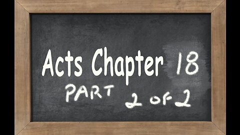 Acts Chapter 18 part 2 of 2