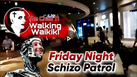 Walking Waikiki: Friday Night Schizo Patrol 🌙
