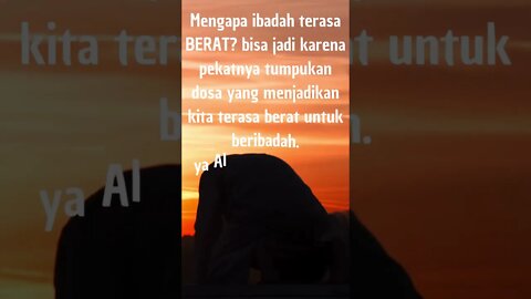 Mengapa ibadah terasa sangat berat