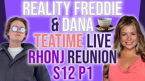 Reality Freddie & Dana TEAtime LIVE RHONJ Reunion S12 P1