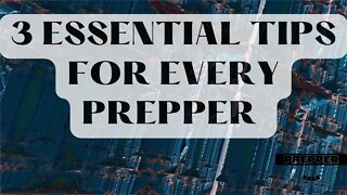 ✅3 TIPS FOR EVERY PREPPER